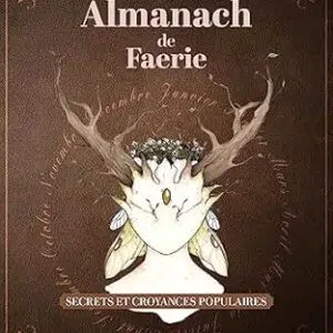 Almanach de Faerie : secrets et croyances populaires - Véronique Barrau