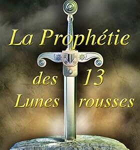 Merlin, la prophétie des 13 lunes rousses - Stéphane Monbaron