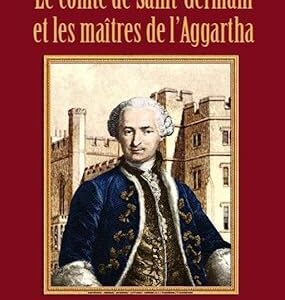 Le Comte de Saint-Germain et les maîtres de l'Aggartha - Jean-Pierre Wenger