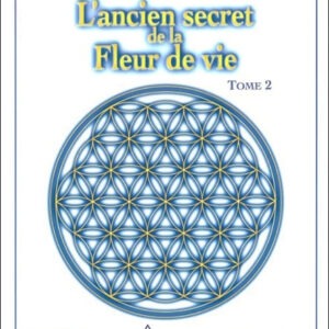L'ancien secret de la fleur de vie, tome 2 - Drunvalo Melchizédek