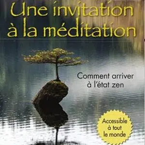 Une invitation à la méditation : comment arriver à l'état zen - Jean-Guy Arpin