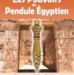 Les pouvoirs du pendule égyptien - Bernard Peltier
