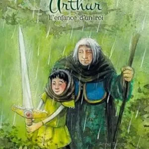 Arthur : L'enfance d'un roi - Anne Ferrier et Christelle Le Guen