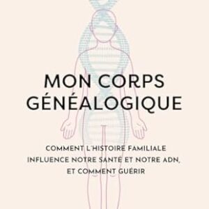 Mon corps généalogique - Elisabeth Horowitz
