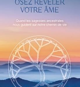 Osez révéler votre âme - Arnaud Riou