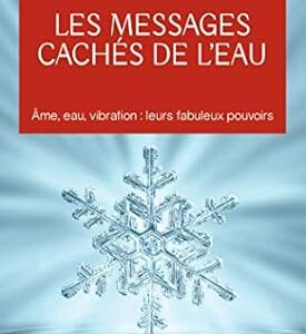 Les messages cachés de l'eau - Masaru Emoto