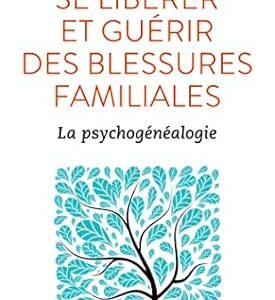 Se libérer et guérir des blessures familiales - Juliette Allais