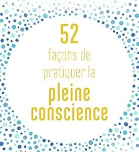 52 façons de pratiquer la pleine conscience - Jan Chozen Bays