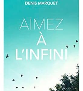 Aimez à l'infini - Denis Marquet