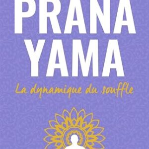 PranaYama : la dynamique du souffle - André Van Lysebeth