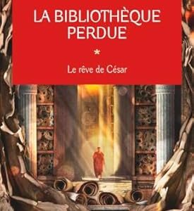 La bibliothèque perdue : le rêve de César (tome 1) - Patrick Burensteinas