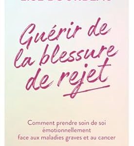 Guérir de la blessure de rejet - Lise Bourbeau