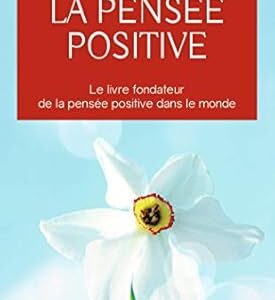 La pensée positive - Norman Vincent Peale