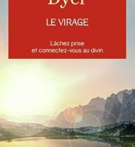 Le virage - Dr Wayne W. Dyer
