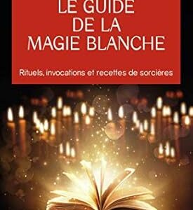Le guide de la magie blanche - Eric Pier Sperandio