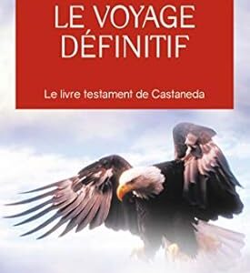Le voyage définitif - Carlos Castaneda