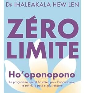 Zéro limite : Ho'oponopono - Joe Vitale, Dr Ihaleakala Hew Len