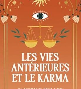 Les Vies antérieures et le karma - Sandrine Muller