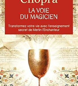La Voie du magicien - Dr Deepak Chopra