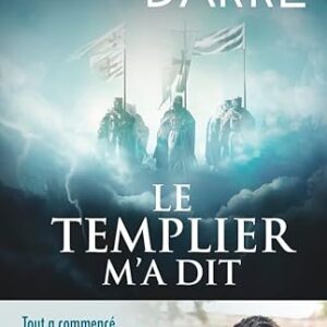 Le templier m'a dit - Patricia Darré