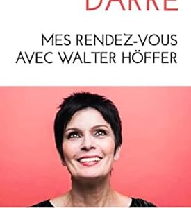 Mes rendez-vous avec Walter Höffer - Patricia Darré