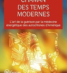 Chaman des temps modernes - Alberto Villoldo