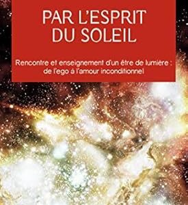 Par l'esprit du soleil - Anne Givaudan & Daniel Meurois