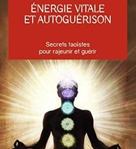 Énergie vitale et autoguérison - Mantak Chia