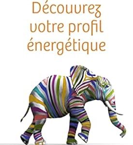 Découvrez votre profil énergétique - Dr Nadia Volf