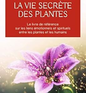 La vie secrète des plantes - Peter Tompkins & Christopher Bird
