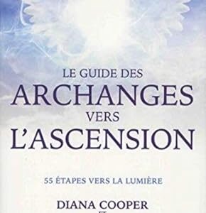 Le Guide des Archanges vers l'Ascension : 55 étapes vers la lumière - Diana Cooper, Tim Whild