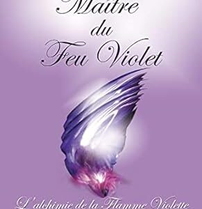 Maître du Feu Violet : l'alchimie de la flamme violette - Saint Germain
