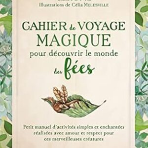 Cahier de voyage magique, pour découvrir le monde des fées - Claire Duval