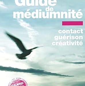 Guide de médiumnité : contact, guérison, créativité - Denise Kikou Gilliand & Nathalie Ogi