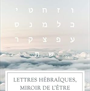 Lettres Hébraïques, miroir de l'être - Irit Slomka-Saguy