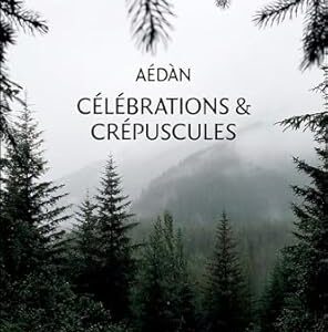 Célébrations & crépuscules - Aédàn