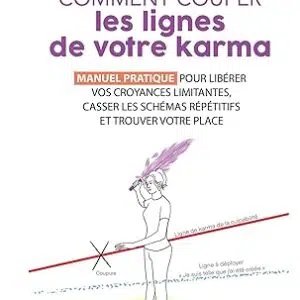 Comment couper les lignes de votre karma - Isabelle Dertin
