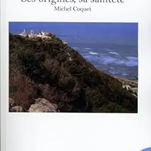 Le Mont Carmel : ses origines, sa sainteté - Michel Coquet