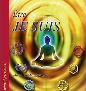 Être je suis : enseignement du rayon bleu - Mirena & Maha Chohan