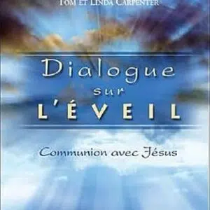 Dialogue sur l'éveil : communication avec Jésus - Tom & Linda Carpenter