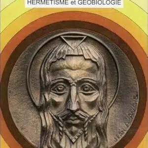 Hermétisme et géobiologie - Georges Prat