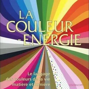 La Couleur-énergie - William Berton