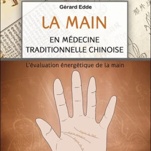 La Main en médecine traditionnelle chinoise - Gérard Edde