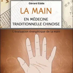 La Main en médecine traditionnelle chinoise - Gérard Edde