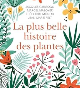 La plus belle histoire des plantes - Jacques Girardon
