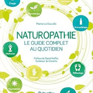 Naturopathie : le guide complet au quotidien - Marine Le Gouvello