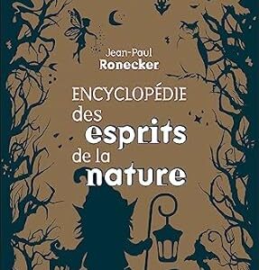 Encyclopédie des esprits de la nature - Jean-Paul Ronecker