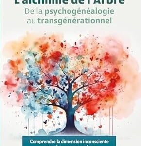 L'alchimie de l'Arbre : de la psychogénéalogie au transgénérationnel - Noëlle Lamy