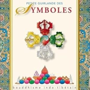 Petite guirlande des symboles : bouddhisme indo-tibétain - Cheuky Sèngué (François Jacquemart)