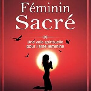 Le Nouveau Féminin Sacré : une voie spirituelle pour l'âme féminine - Meghan Don